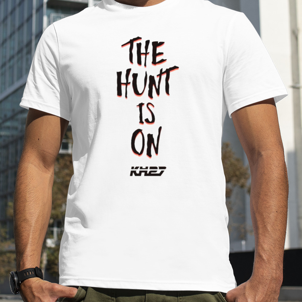 The hunt is on shirt