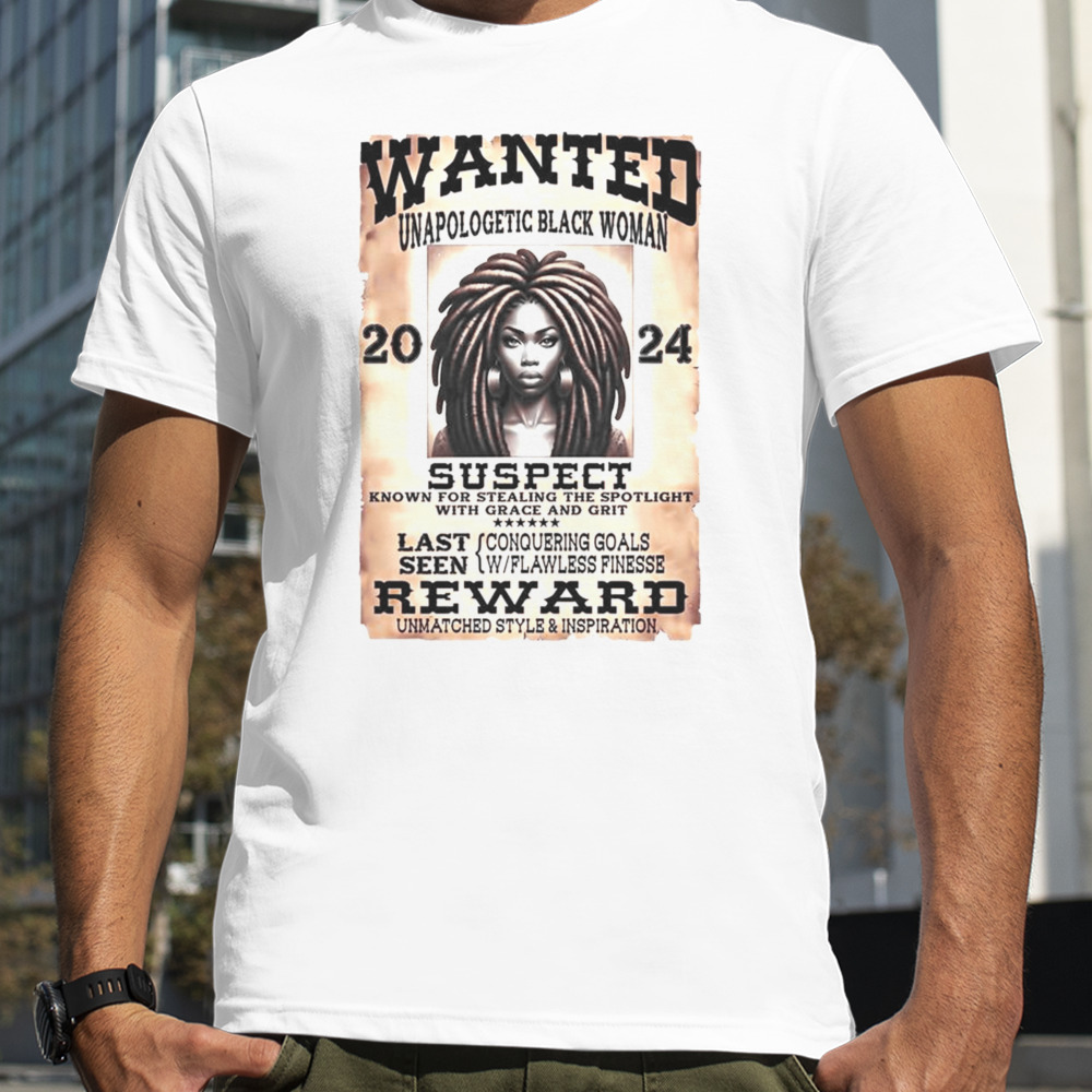 Wanted Unapologetic Black Woman Suspect Reward 2024 T-shirt