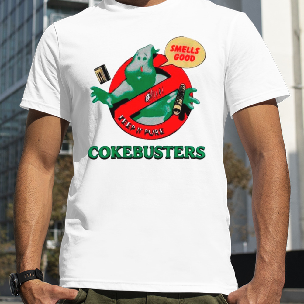 Cokebusters they ain’t afraid of no coke shirt