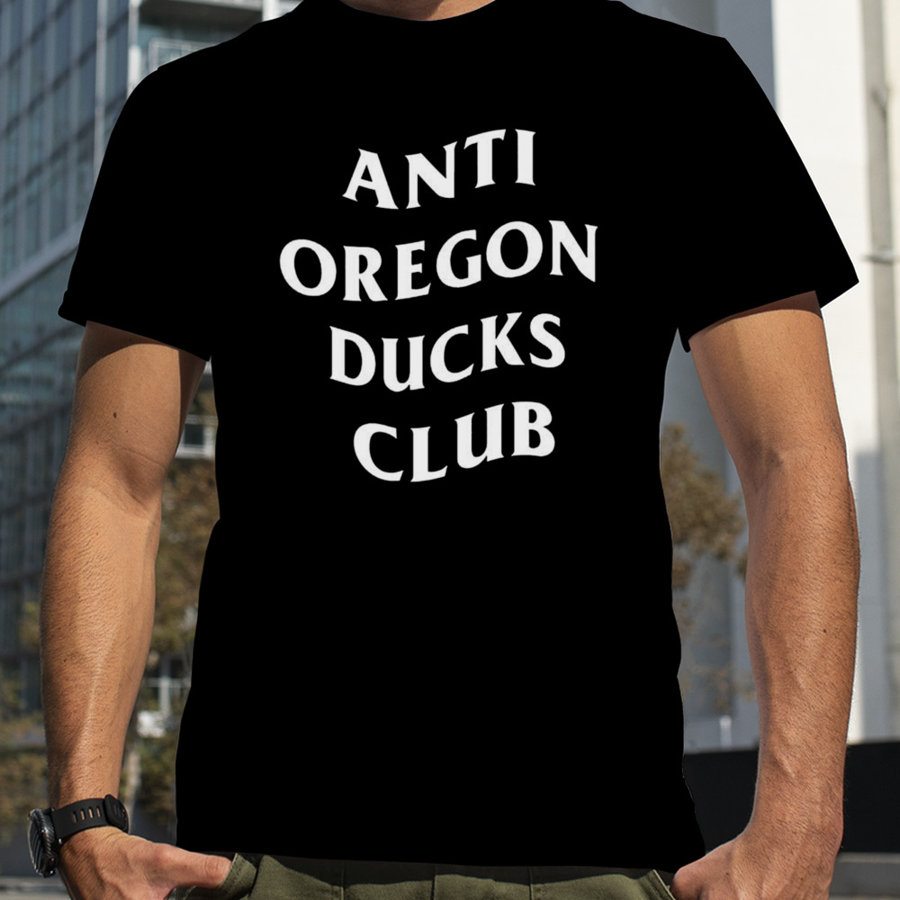 Anti Oregon Ducks club shirt