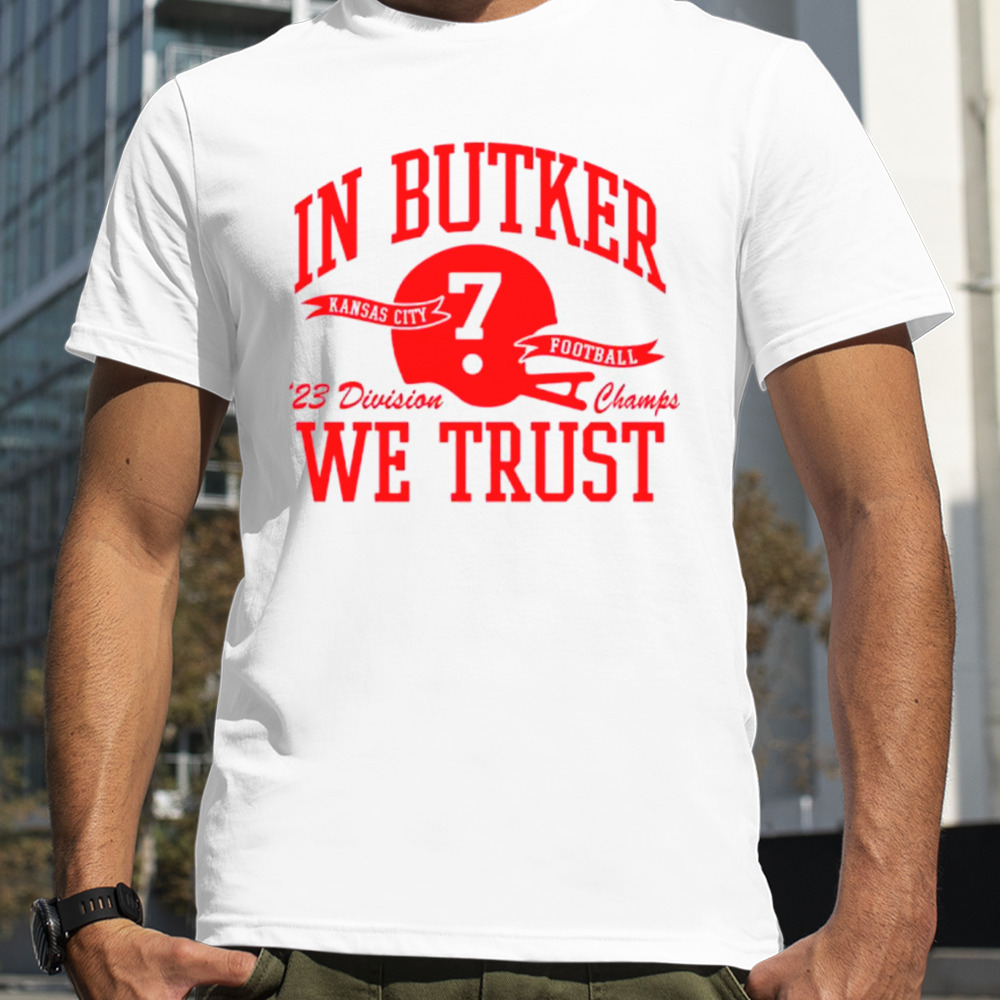 In butker we trust Kansas City Chiefs shirt