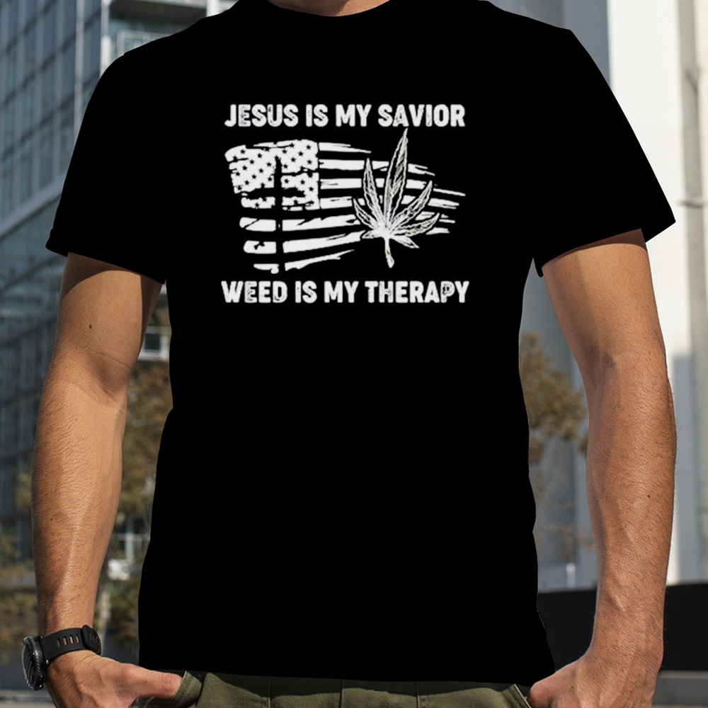 Jesus is my savior weed is my therapy USA flag shirt