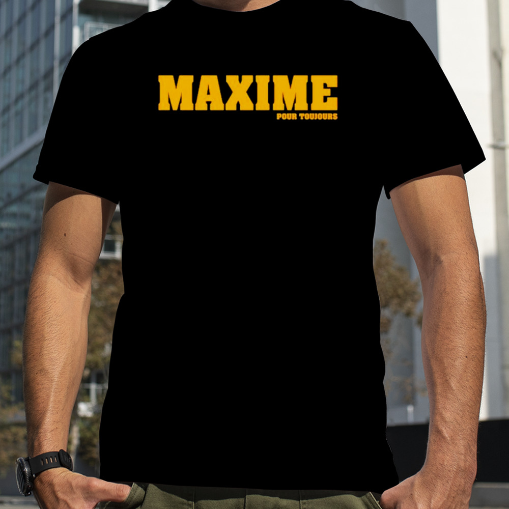 Maxime Pour Toujours shirt