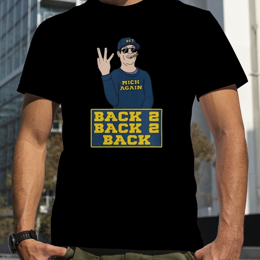 Michigan Football Jim Harbaugh Back To Back To Back Champs T-Shirts