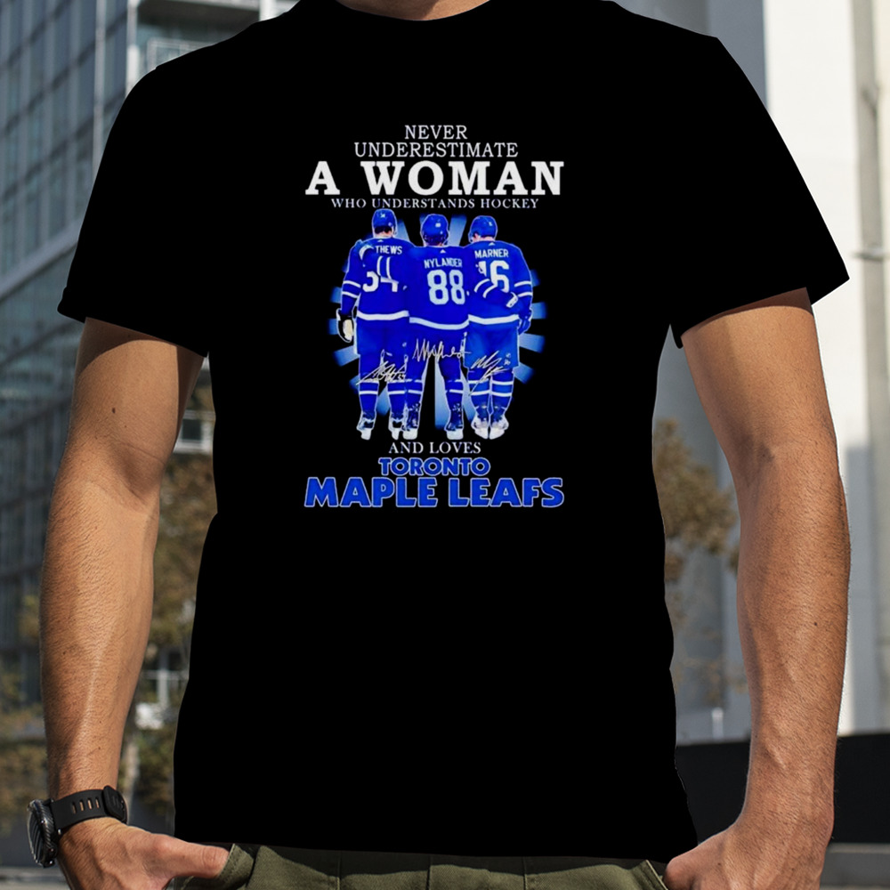 Never Underestimate A Woman Who Understands Hockey And Loves Toronto Maple Leafs Signatures 2024 T-Shirt