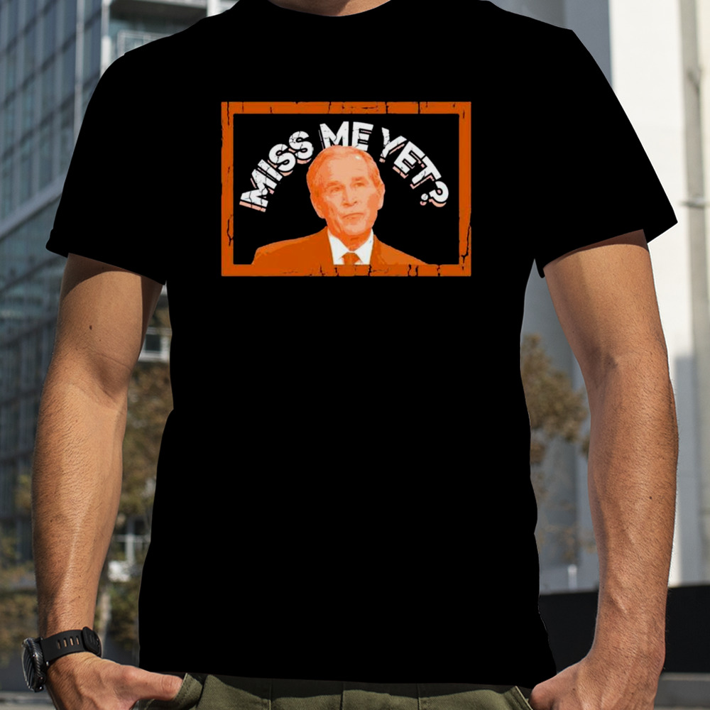 Ron Paul miss me yet shirt