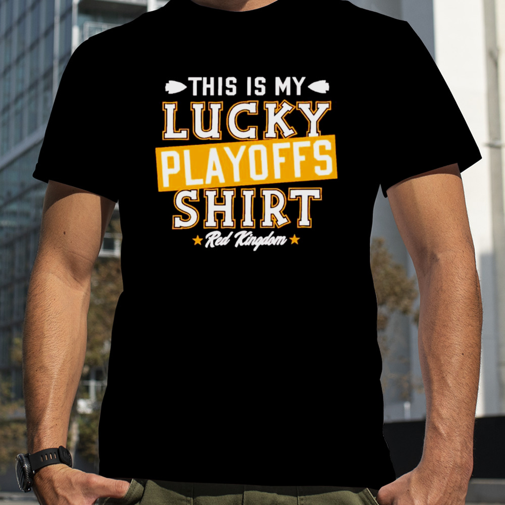 This is my lucky playoffs shirt red Kingdom shirt