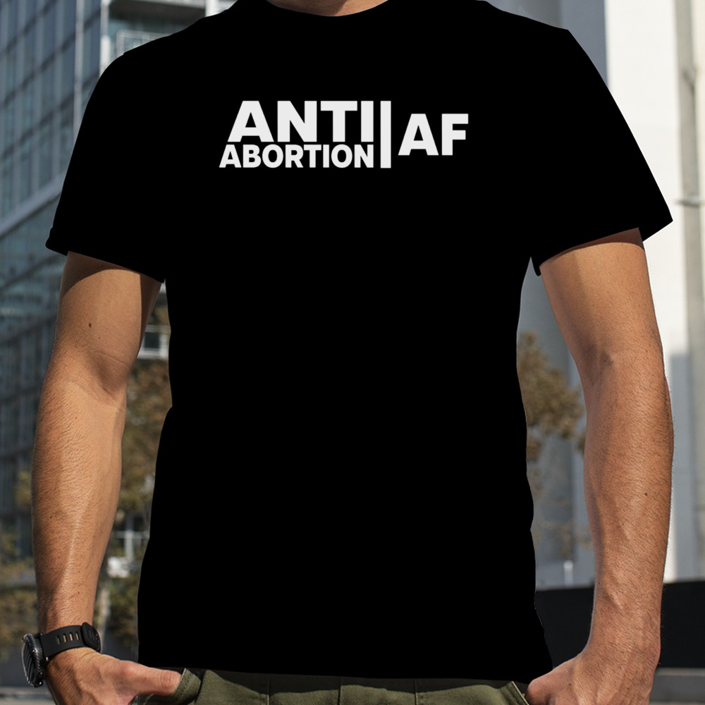 Anti abortion af shirt