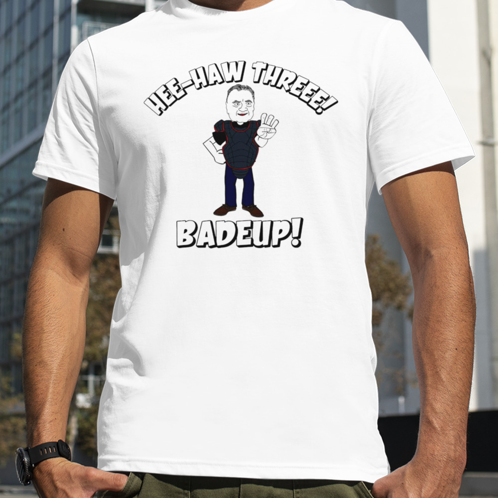 Hee Haw Three Badeup shirt