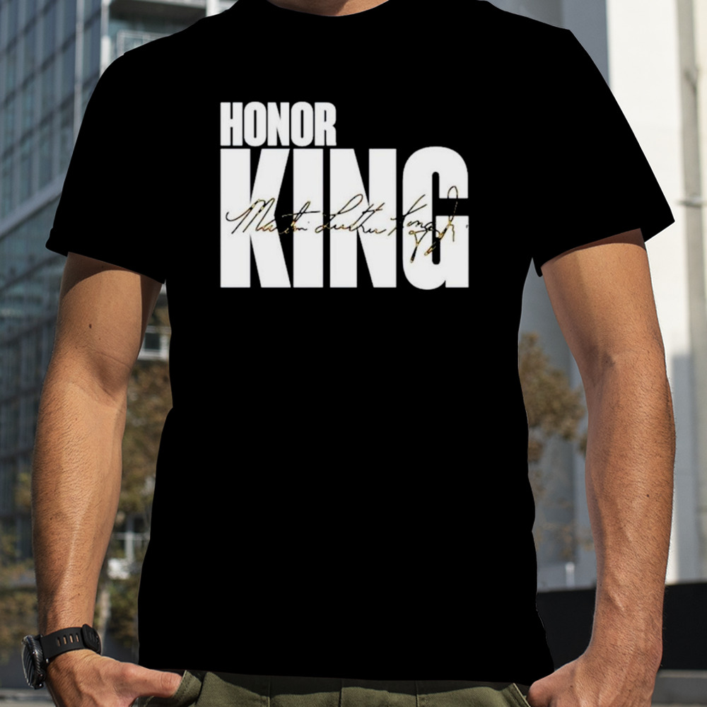 Honor king the time is always right to do what is right shirt