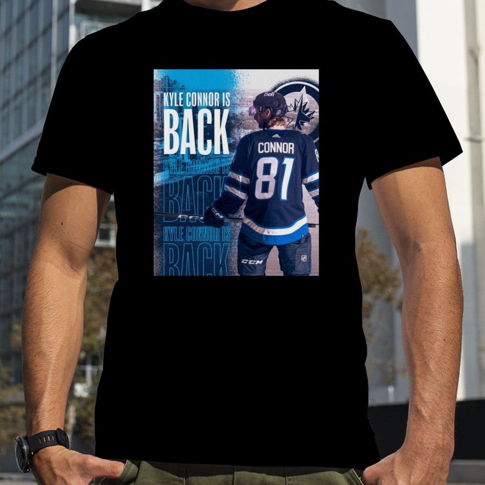 Kyle Connor Is Back Winnipeg Jets Shirt