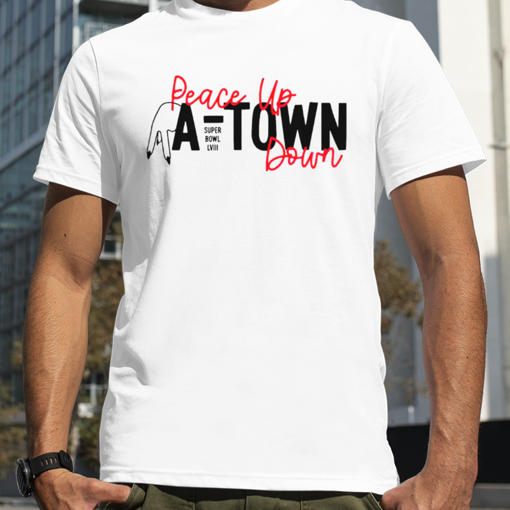 Peace up a town down Super Bowl LVIII shirt