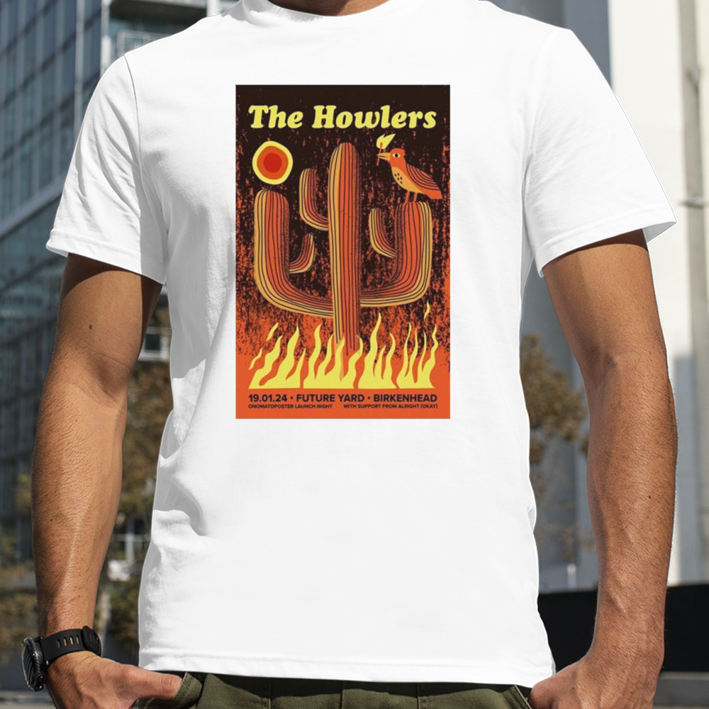 The Howlers January 19 2024 Future Yard CIC Birkenhead UK T-shirt