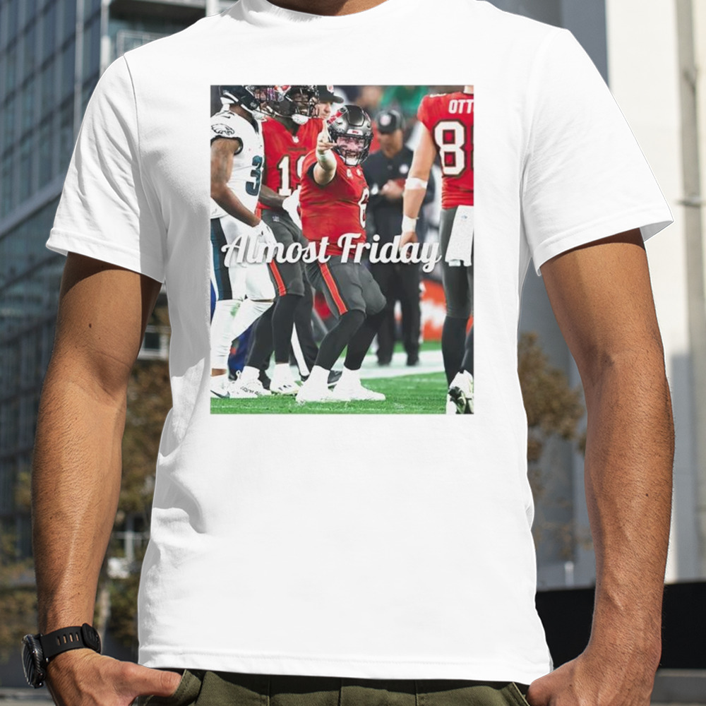 Baker Mayfield Tampa Bay Buccaneers 1st down almost friday shirt