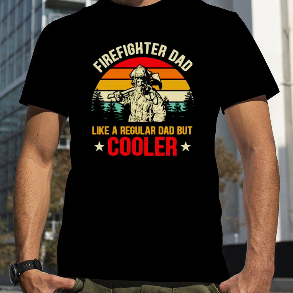 Firefighter dad like a regular dad but cooler vintage shirt