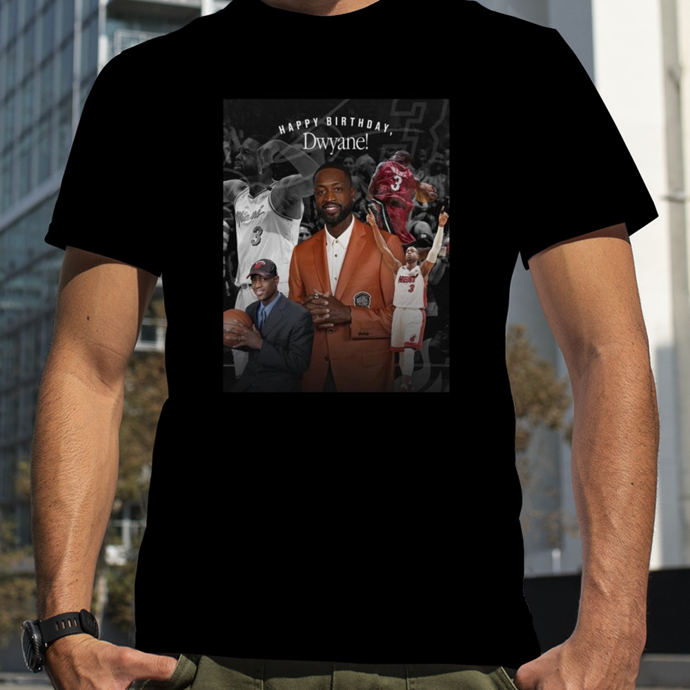 Happy Birthday Dwyane Wade Miami Heat Legend Hall Of Famer T-shirt