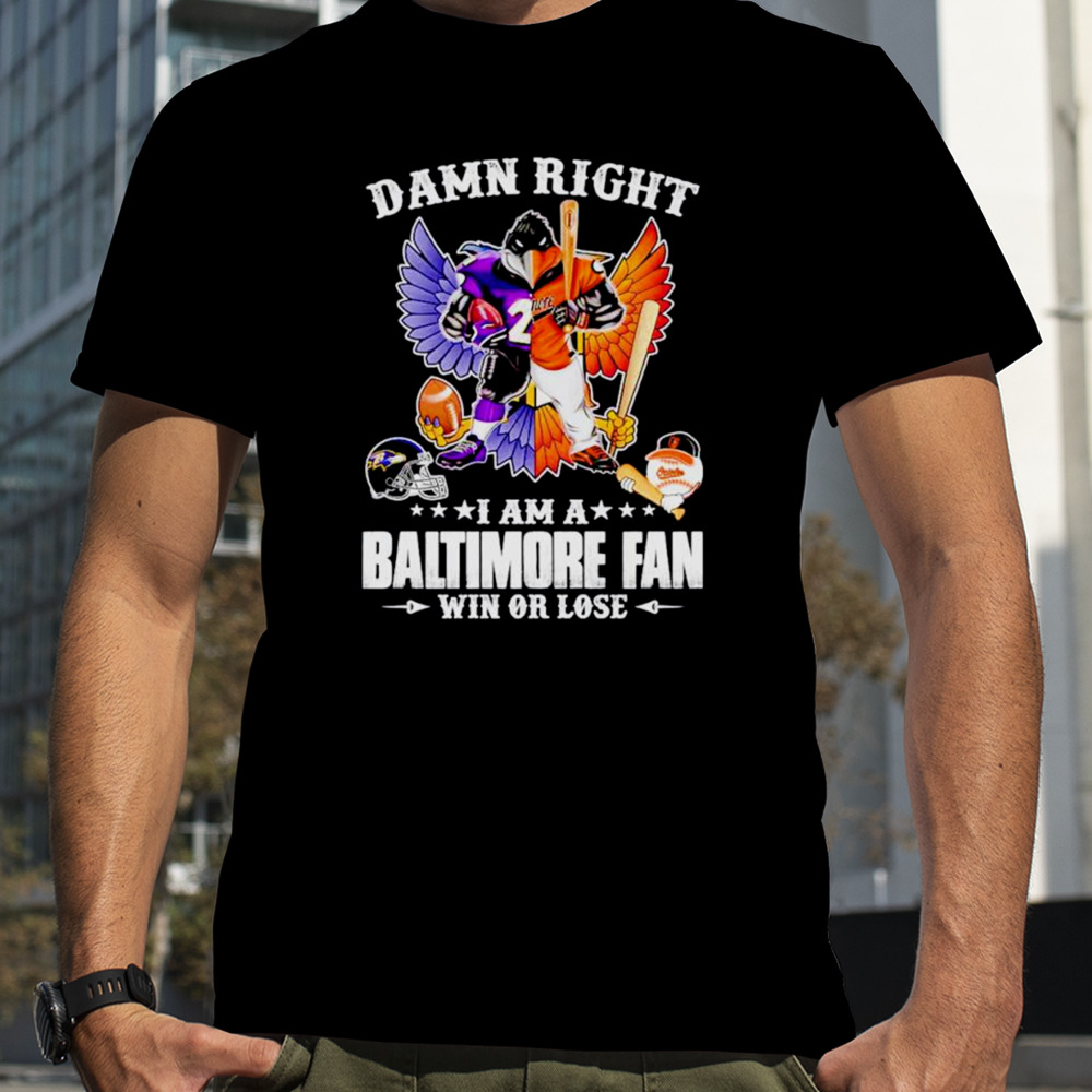 Mascot damn right i am a Baltimore Ravens fan win or lose wings shirt