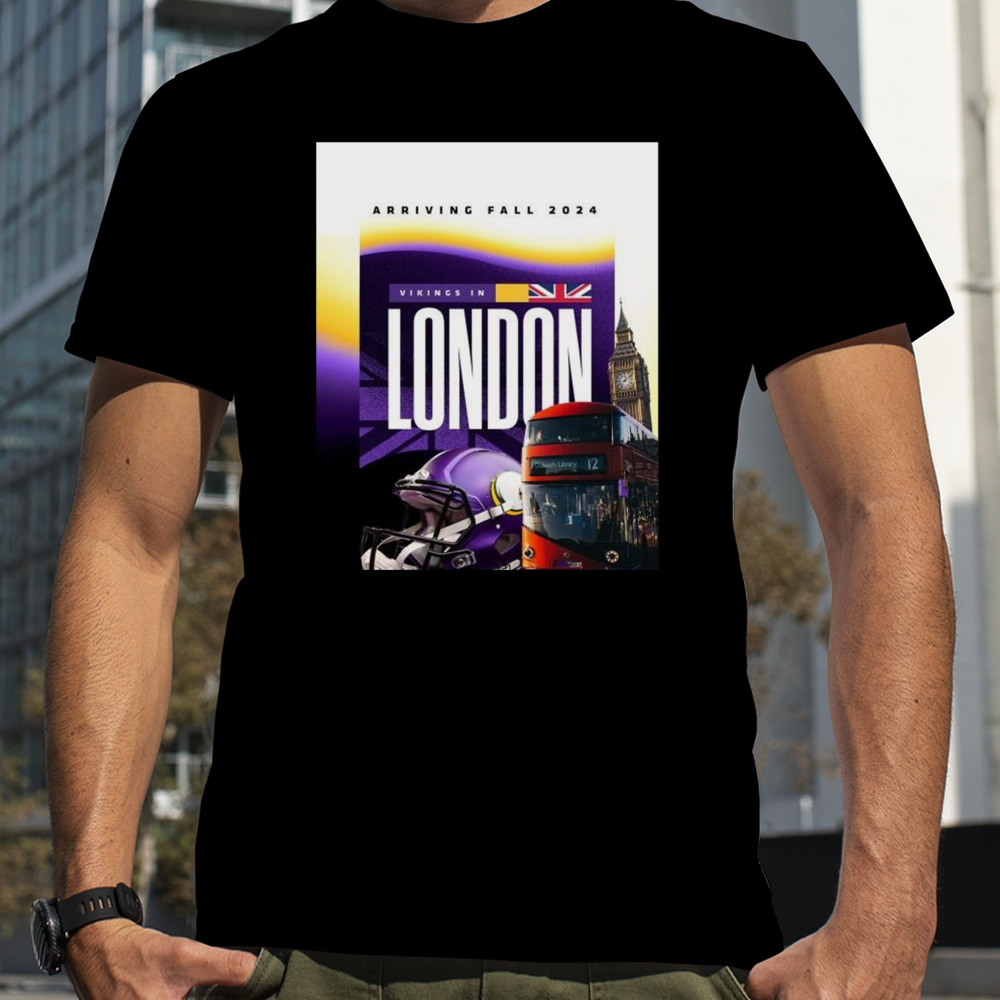 Minnesota Vikings In London Arriving Fall 2024 At Tottenham Hotspur Stadium T-shirt