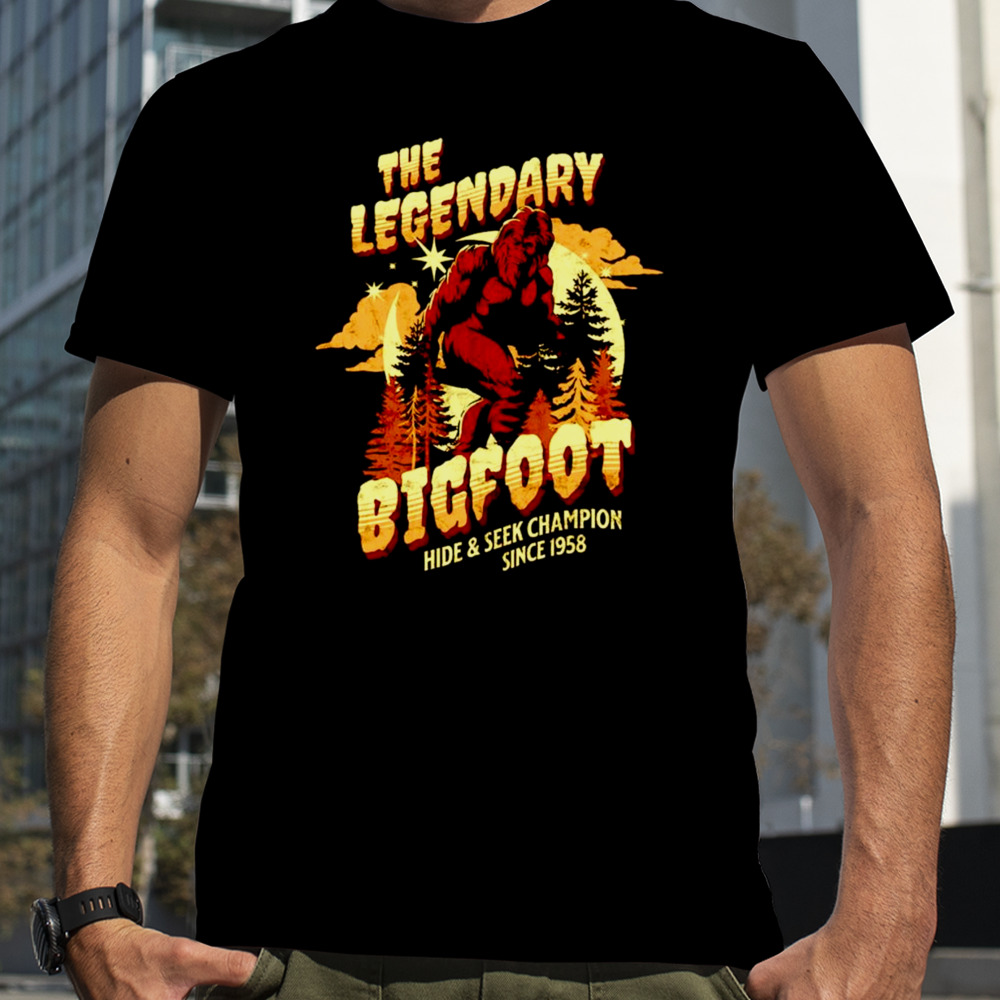 The Legendary Bigfoot hide and seek champion since 1958 shirt