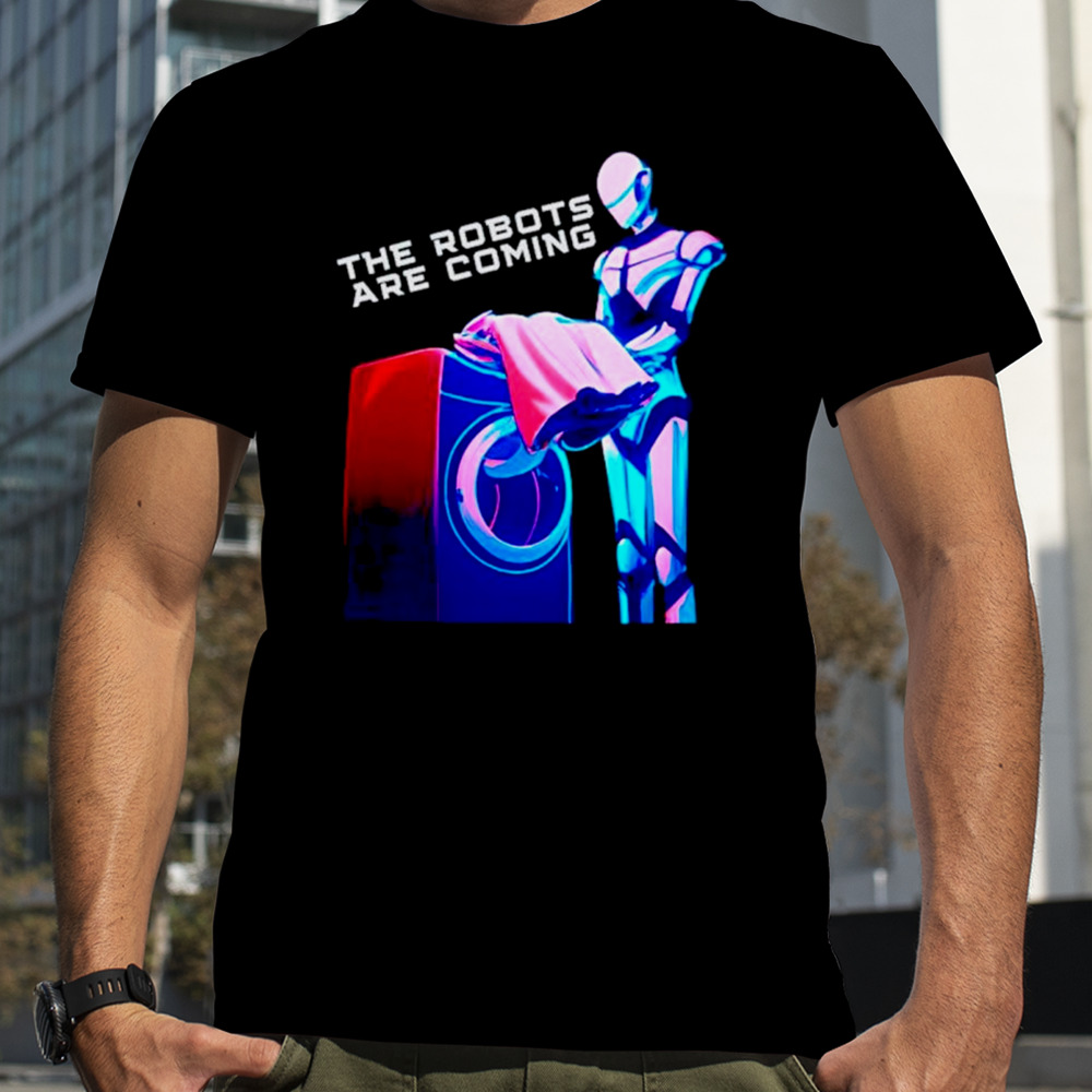 The robots are coming T-shirt