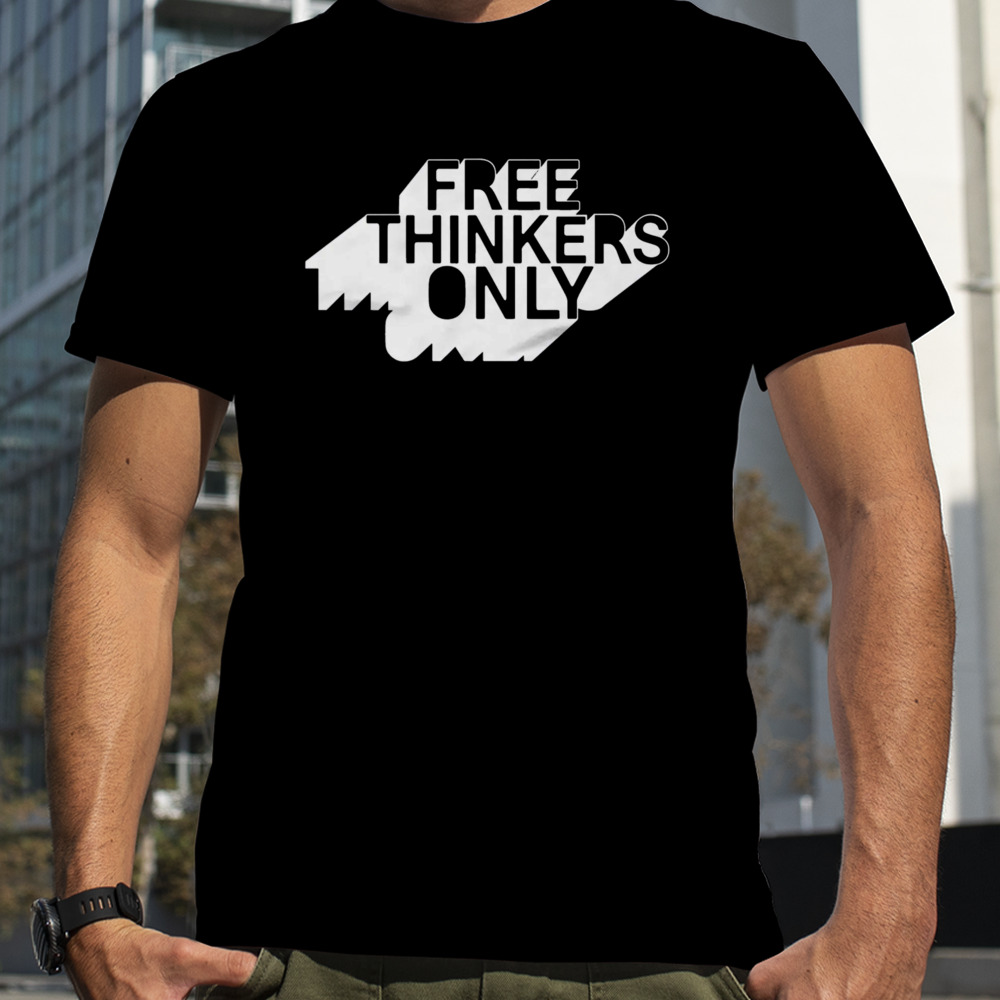 Tpusamerch Store Free Thinkers Only Shirt