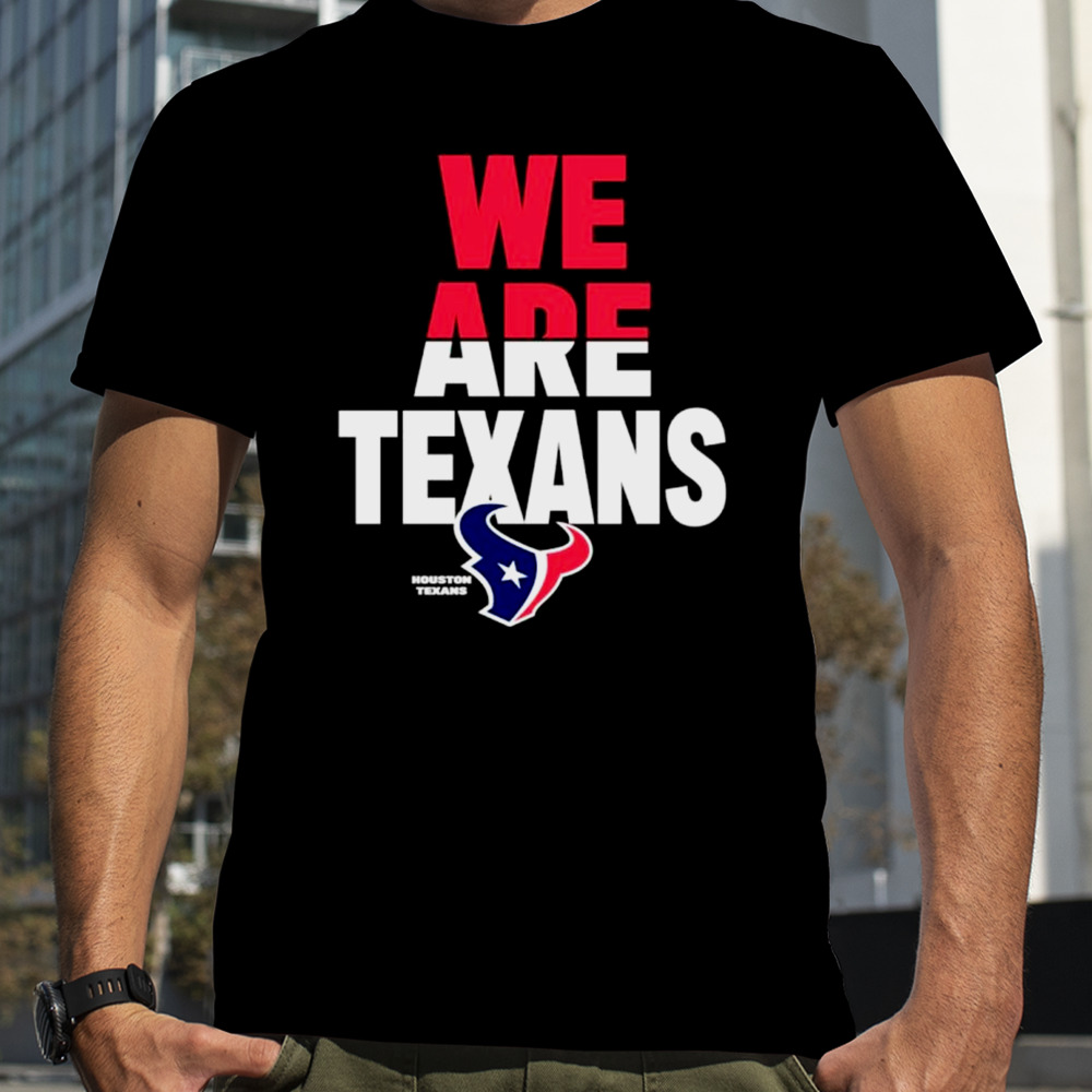 We are Texans Houston football shirt