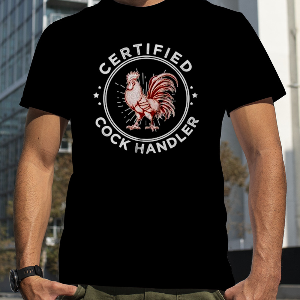 Certified Cock Handler vintage shirt