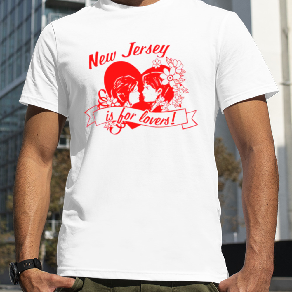 New jersey is for lovers shirt