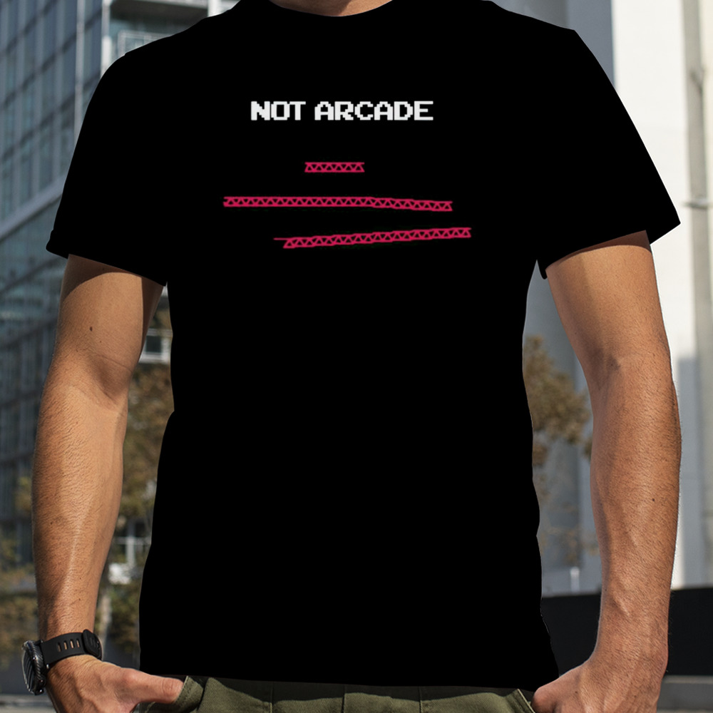 Not arcade educational shirt