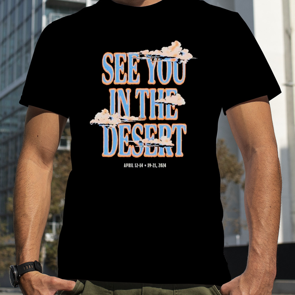 See you in the desert shirt