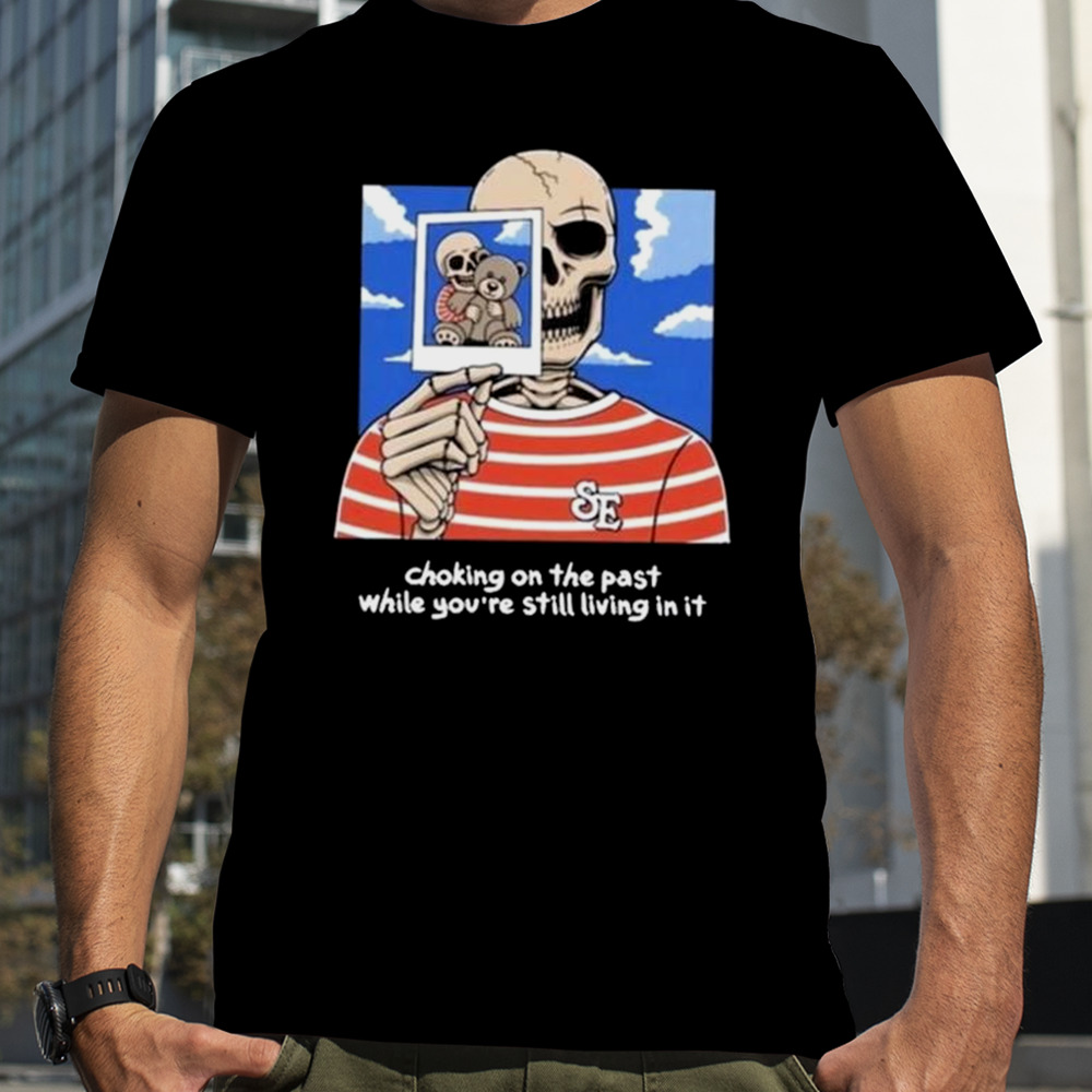 Sincere Engineer Choking On The Past While You’re Still Living In It T-Shirt