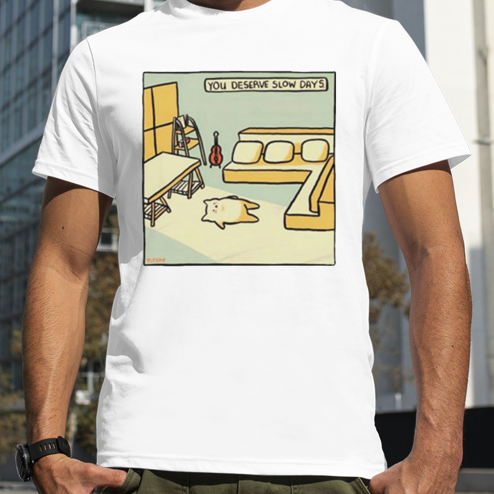 Titsay you deserve slow days shirt