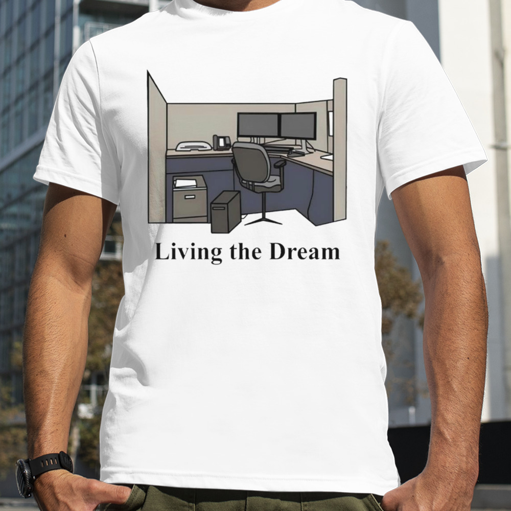 Living the dream shirt