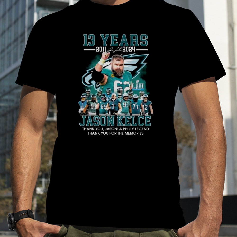 13 Years 2011-2024 Jason Kelce Thank You Jason A Philly Legend Thank You For The Memories Shirt