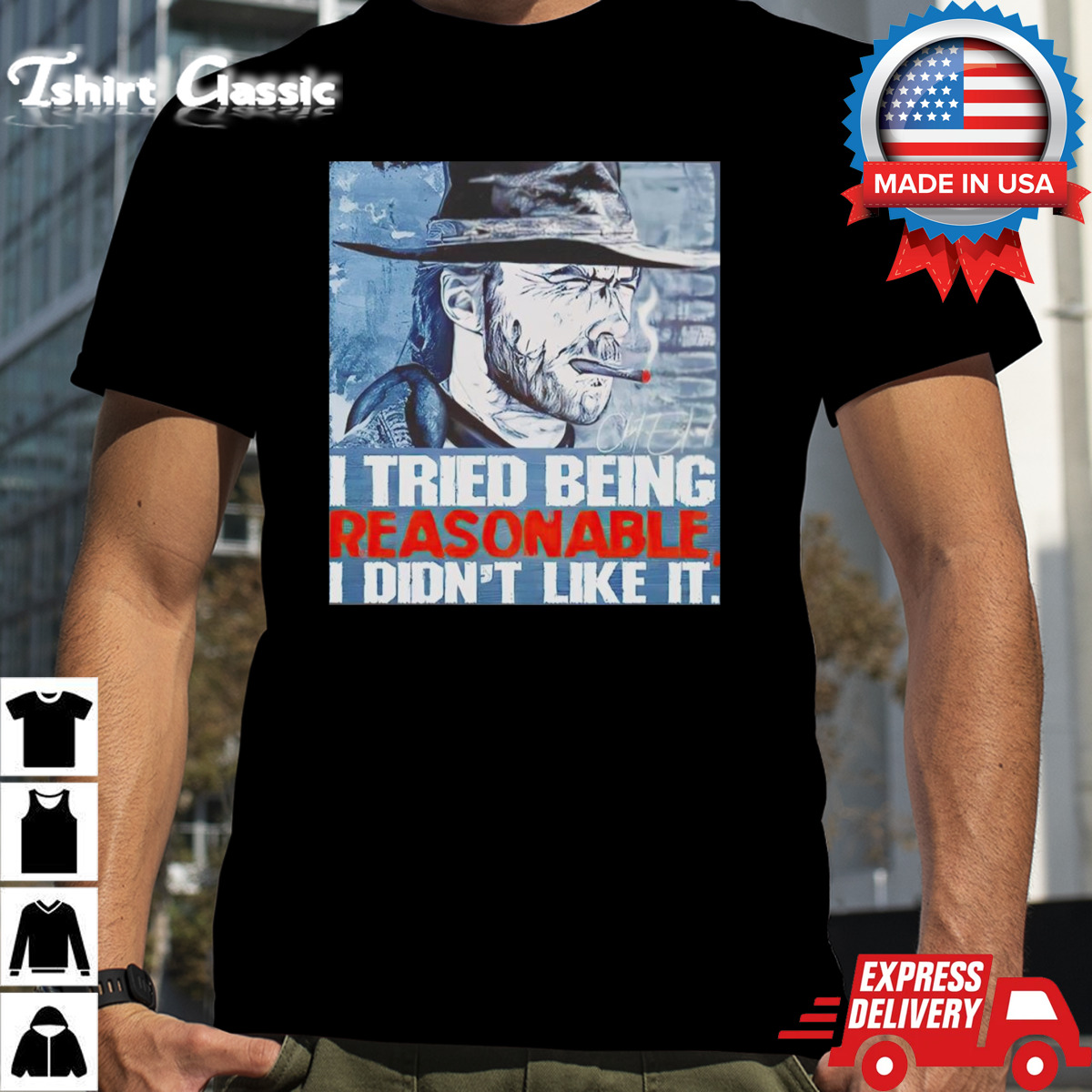 Clint Eastwood I tried being reasonable I didn’t like it shirt