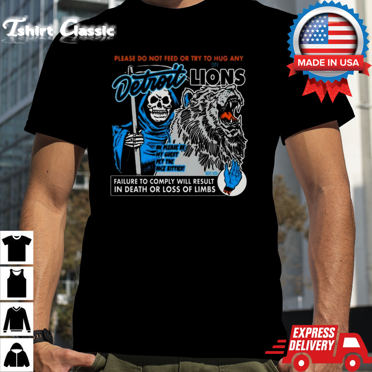 Detroit Lions Please Do Not Feed Or Try To Hug Any Failure To Comply Will Result In Death Or Loss Of Limbs Shirt