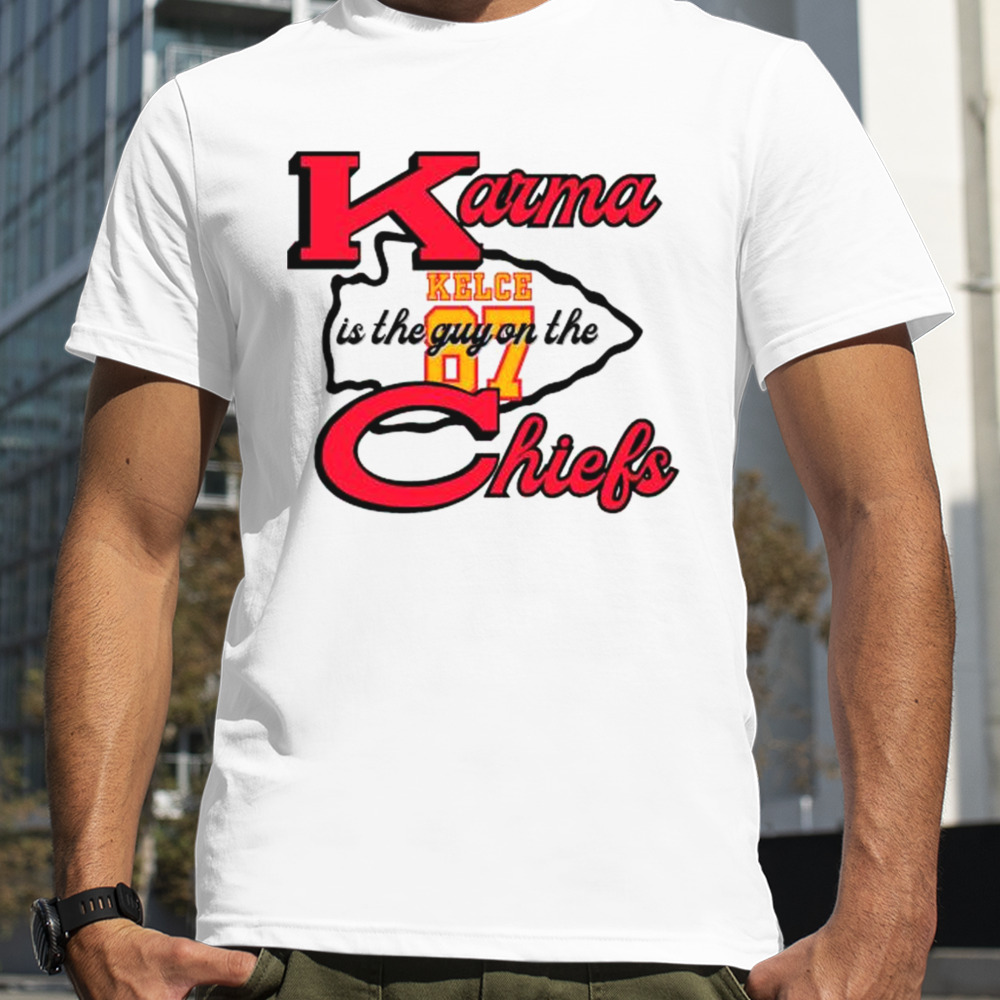 Karma Is The Guy On The Chiefs Travis Kelce 87 shirt