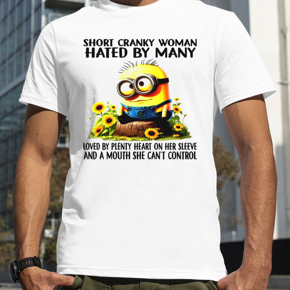 Minion short cranky woman hated by many shirt