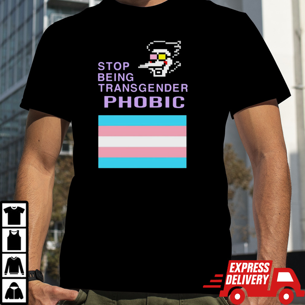 Stop being transgender phobic shirt