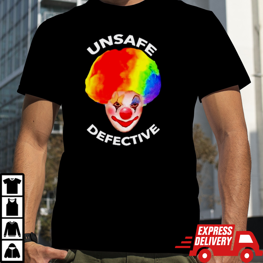 The Clown Unsafe Defective shirt