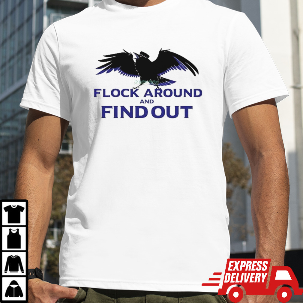 Flock Around And Find Out Baltimore Ravens Shirt