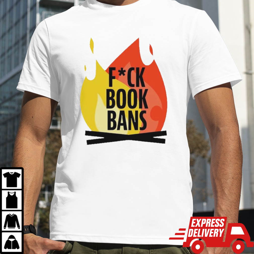 Fuck book bans fire shirt