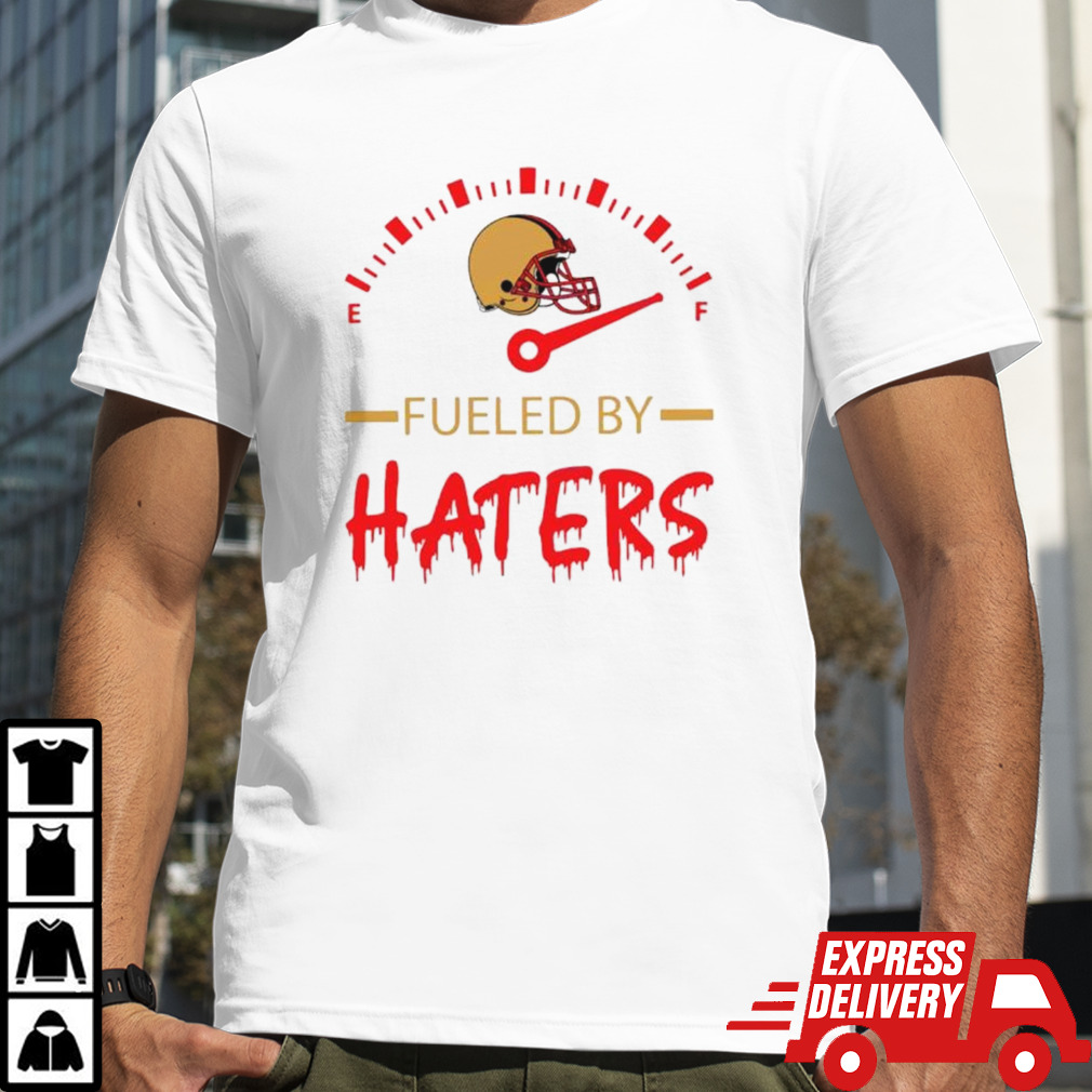 Fueled by Haters Kansas City 49ers helmet shirt