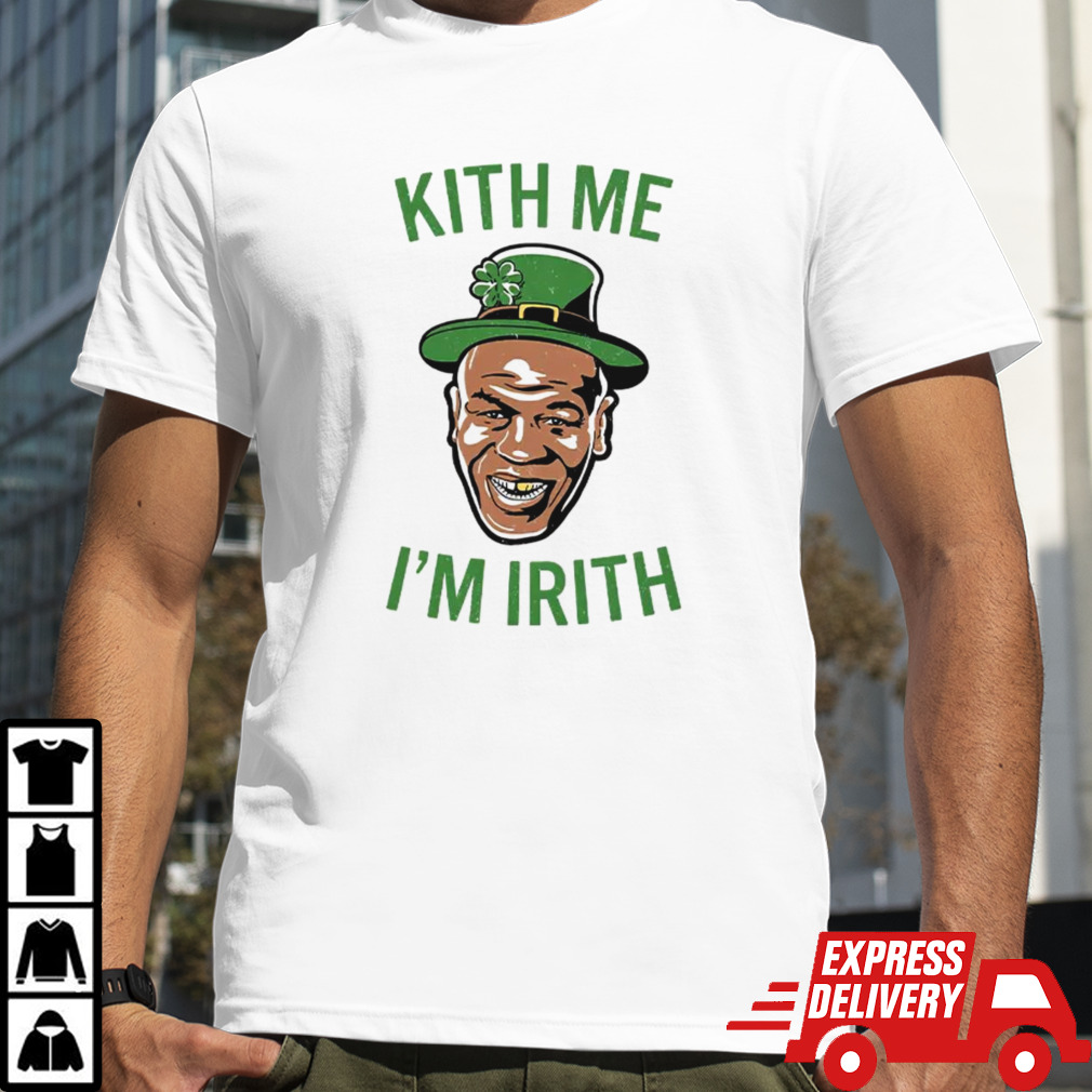 Kith me I’m Irith shirt