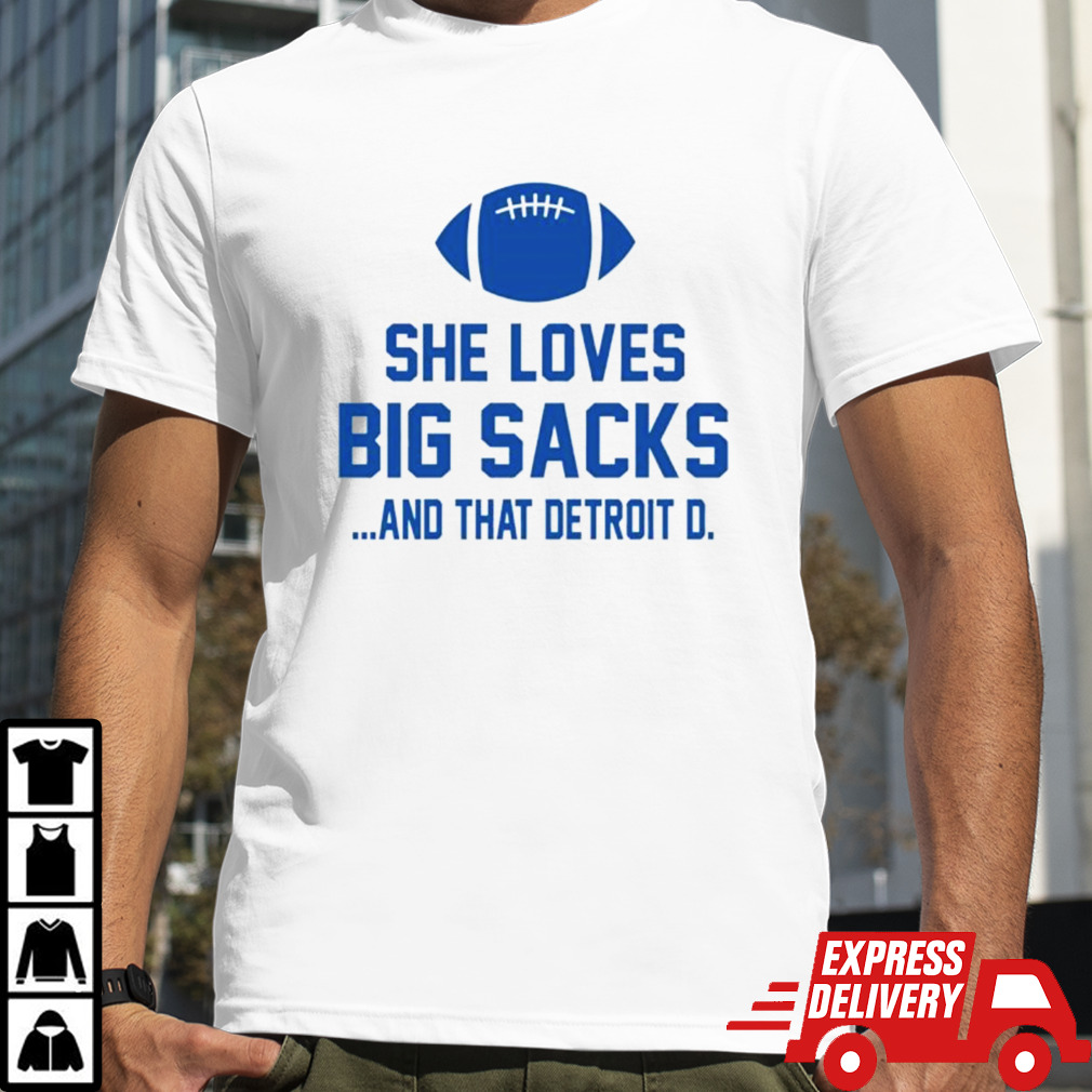 She loves big sacks and that Detroit D shirt