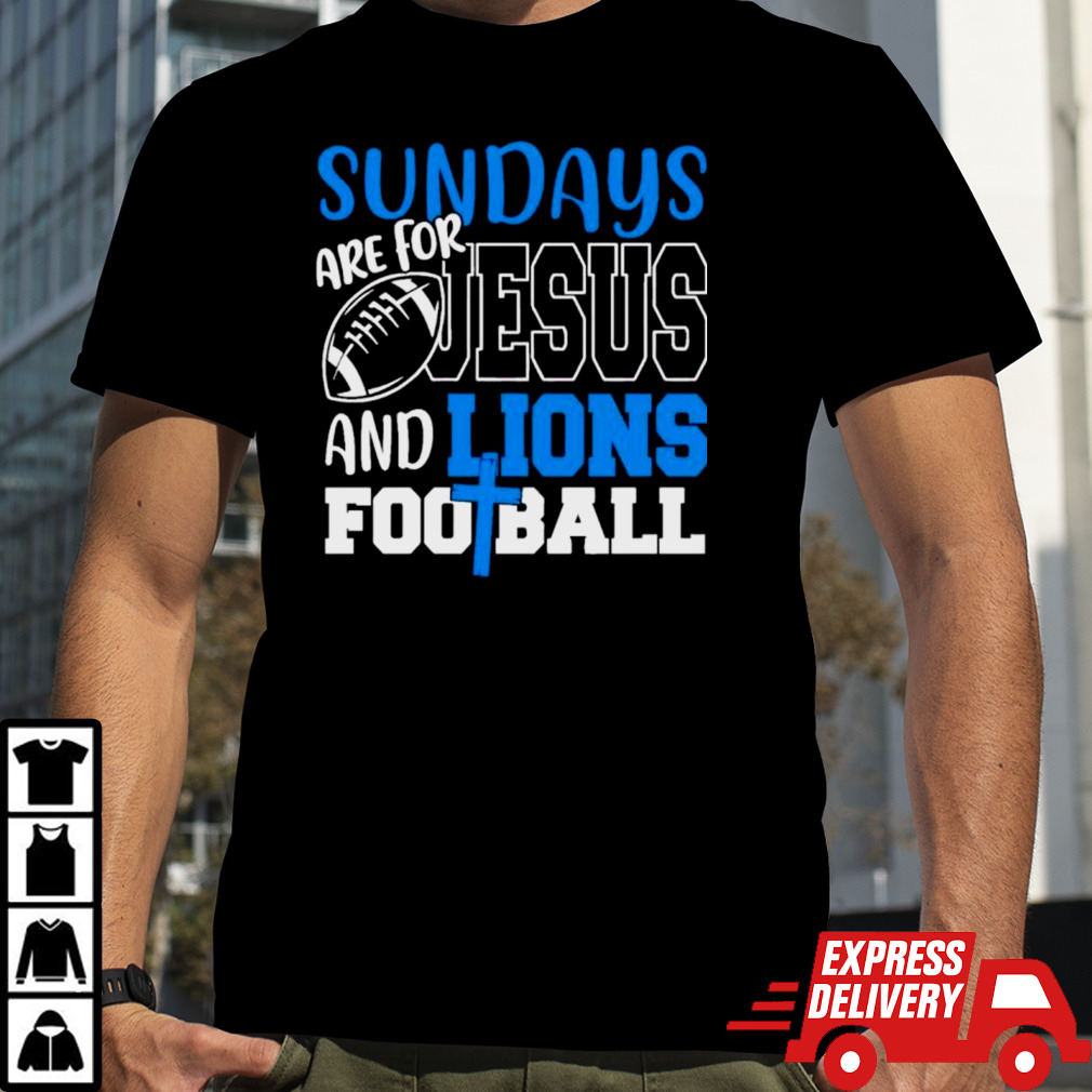 Sundays are for Jesus and Lions football shirt