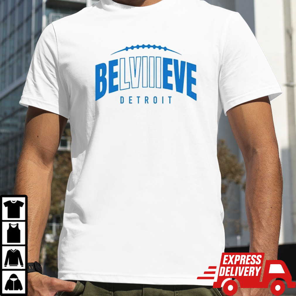 BeLVIIIeve Detroit Lions football Super Bowl shirt