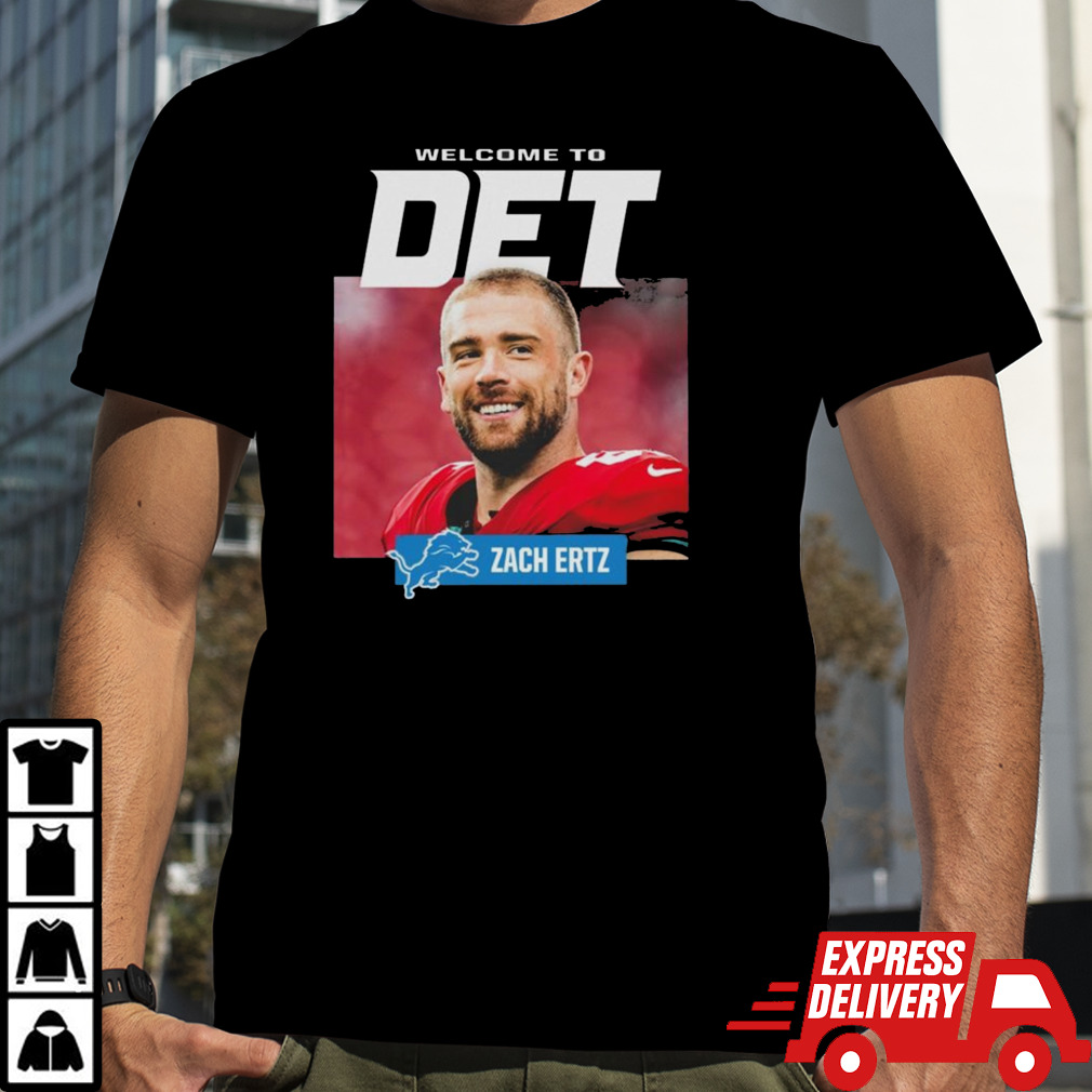 Detroit Lions Welcome To Det Zach Ertz T-shirt