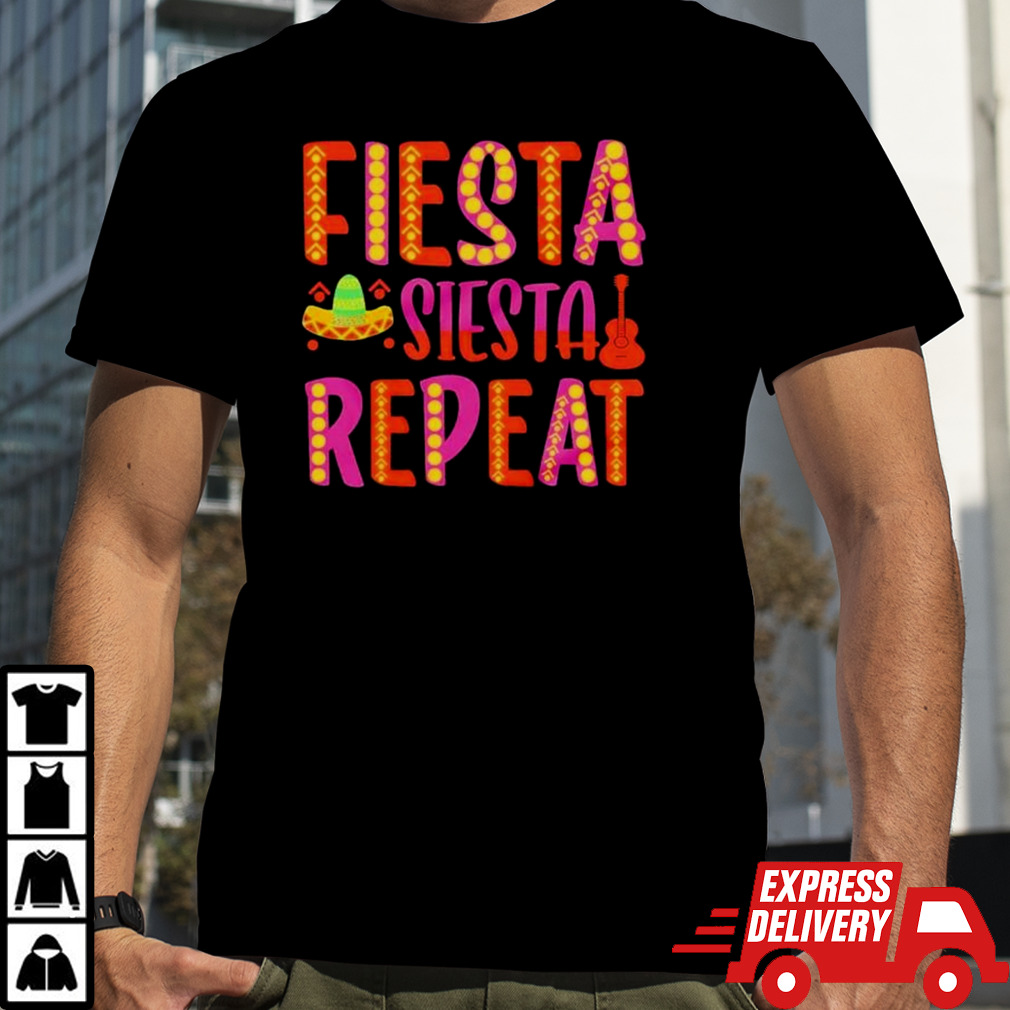 Fiesta siesta repeat funny cinco de mayo shirt