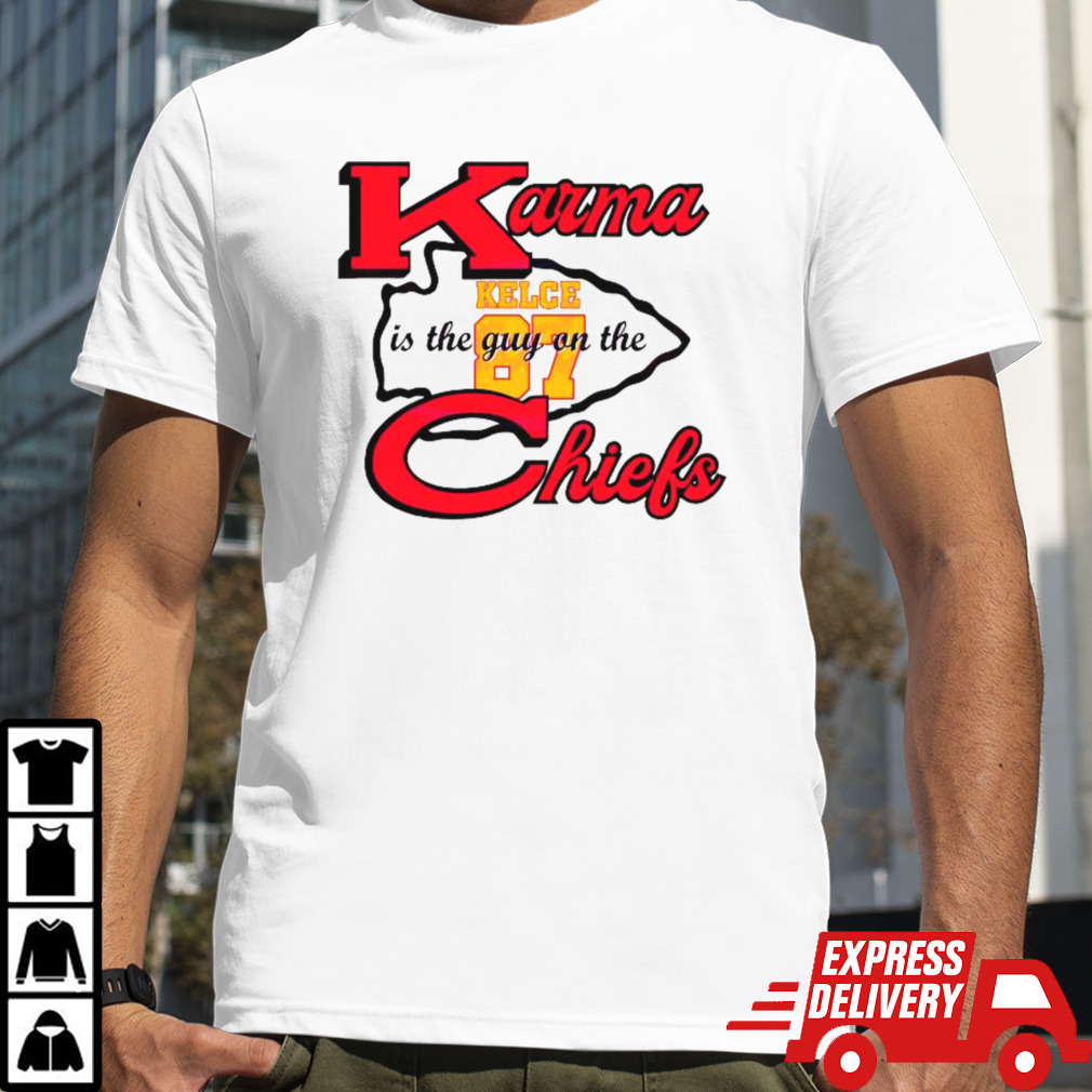 Karma Is The Guy On The Chiefs Travis Kelce 87 2024 T-shirt